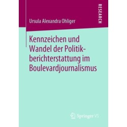 Kennzeichen und Wandel der Politikberichterstattung im Boulevardjournalismus