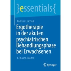 Ergotherapie in der akuten psychiatrischen Behandlungsphase bei Erwachsenen: 3-Phasen-Modell