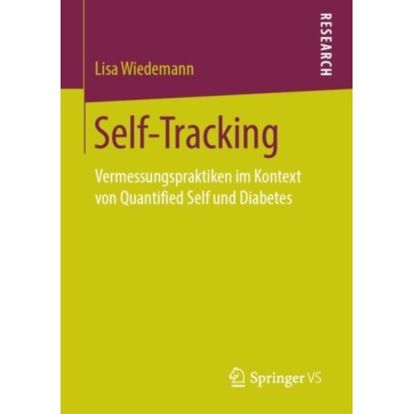 Self-Tracking: Vermessungspraktiken im Kontext von Quantified Self und Diabetes