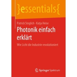 Photonik einfach erklart: Wie Licht die Industrie revolutioniert