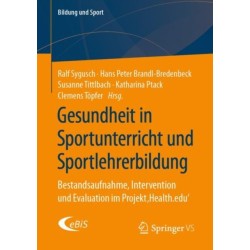 Gesundheit in Sportunterricht und Sportlehrerbildung: Bestandsaufnahme, Intervention und Evaluation im Projekt ‚Health.edu‘