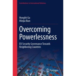 Overcoming Powerlessness: EU Security Governance Towards Neighboring Countries