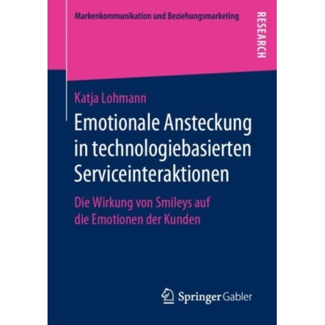 Emotionale Ansteckung in technologiebasierten Serviceinteraktionen: Die Wirkung von Smileys auf die Emotionen der Kunden