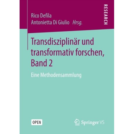 Transdisziplinar und transformativ forschen, Band 2: Eine Methodensammlung
