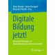 Digitale Bildung jetzt!: Innovative Konzepte zur Digitalisierung von Lernen und Lehre