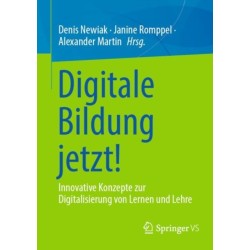 Digitale Bildung jetzt!: Innovative Konzepte zur Digitalisierung von Lernen und Lehre
