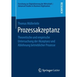 Prozessakzeptanz: Theoretische und empirische Untersuchung der Akzeptanz und Ablehnung betrieblicher Prozesse