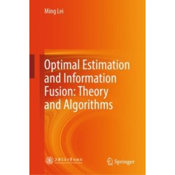 Optimal Estimation and Information Fusion: Theory and Algorithms