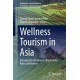 Wellness Tourism in Asia: Emerging Destinations to Rejuvenate, Relax and Retreat