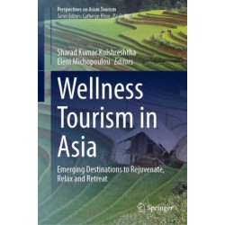 Wellness Tourism in Asia: Emerging Destinations to Rejuvenate, Relax and Retreat
