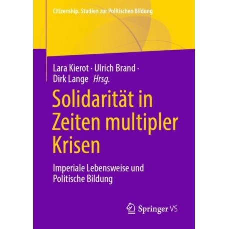 Solidaritat in Zeiten multipler Krisen: Imperiale Lebensweise und Politische Bildung
