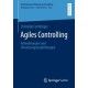 Agiles Controlling: Anforderungen und Umsetzungsempfehlungen