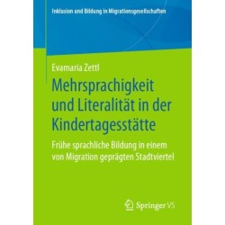 Mehrsprachigkeit und Literalitat in der Kindertagesstatte: Fruhe sprachliche Bildung in einem von Migration gepragten Stadtviertel