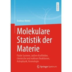 Molekulare Statistik der Materie: Fluide Systeme, außere Kraftfelder, chemische und nukleare Reaktionen, Astrophysik, Kosmologie