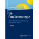 Die Familienstrategie: Wie Familien ihr Unternehmen uber Generationen sichern
