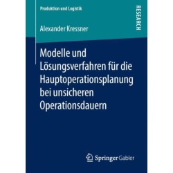 Modelle und Losungsverfahren fur die Hauptoperationsplanung bei unsicheren Operationsdauern
