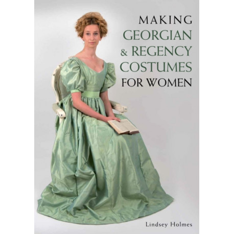 Making Georgian and Regency Costumes for Women