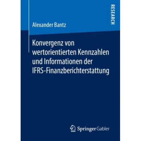 Konvergenz von wertorientierten Kennzahlen und Informationen der IFRS-Finanzberichterstattung