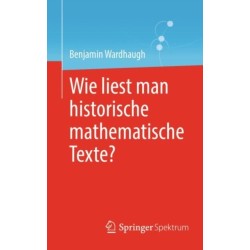 Wie liest man historische mathematische Texte?