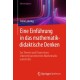 Eine Einfuhrung in das mathematikdidaktische Denken: Zur Theorie und Praxis eines erkenntnisorientierten Mathematikunterrichts