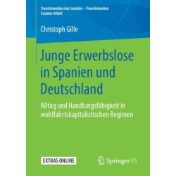 Junge Erwerbslose in Spanien und Deutschland: Alltag und Handlungsfahigkeit in wohlfahrtskapitalistischen Regimen