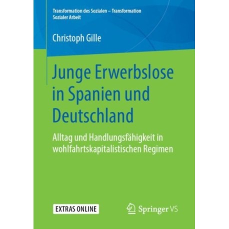 Junge Erwerbslose in Spanien und Deutschland: Alltag und Handlungsfahigkeit in wohlfahrtskapitalistischen Regimen
