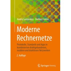 Moderne Rechnernetze: Protokolle, Standards und Apps in kombinierten drahtgebundenen, mobilen und drahtlosen Netzwerken