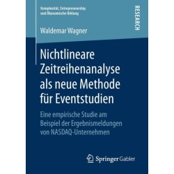 Nichtlineare Zeitreihenanalyse als neue Methode fur Eventstudien: Eine empirische Studie am Beispiel der Ergebnismeldungen von NASDAQ-Unternehmen