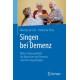 Singen bei Demenz: Mehr Lebensqualitat fur Menschen mit Demenz und ihre Angehorigen
