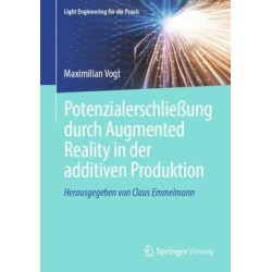 Potenzialerschließung durch Augmented Reality in der additiven Produktion