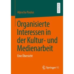Organisierte Interessen in der Kultur- und Medienarbeit: Eine Ubersicht