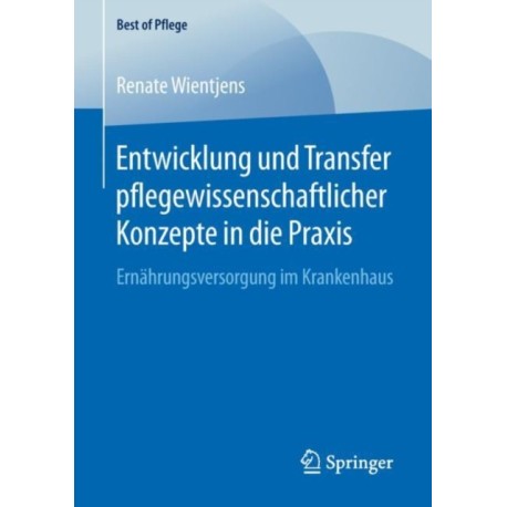 Entwicklung und Transfer pflegewissenschaftlicher Konzepte in die Praxis: Ernahrungsversorgung im Krankenhaus