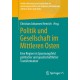 Politik und Gesellschaft im Mittleren Osten: Eine Region im Spannungsfeld politischer und gesellschaftlicher Transformation
