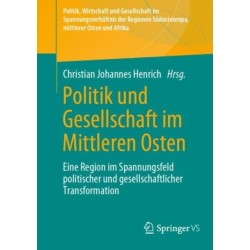 Politik und Gesellschaft im Mittleren Osten: Eine Region im Spannungsfeld politischer und gesellschaftlicher Transformation