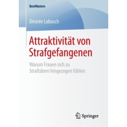 Attraktivitat von Strafgefangenen: Warum Frauen sich zu Straftatern hingezogen fuhlen