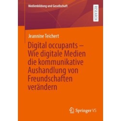Digital occupants – Wie digitale Medien die kommunikative Aushandlung von Freundschaften verandern