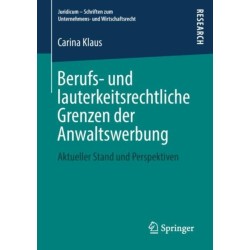 Berufs- und lauterkeitsrechtliche Grenzen der Anwaltswerbung: Aktueller Stand und Perspektiven