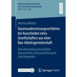 Auseinandersetzungsverfahren bei Ausscheiden eines Gesellschafters aus einer Bau-Arbeitsgemeinschaft: Eine Betrachtung hinsichtlich theoretischer und praxisrelevanter Gesichtspunkte