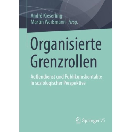 Organisierte Grenzrollen: Außendienst und Publikumskontakte in soziologischer Perspektive