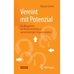 Vereint mit Potenzial: Ein Wegweiser fur Verantwortliche in gemeinnutzigen Organisationen