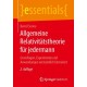 Allgemeine Relativitatstheorie fur jedermann: Grundlagen, Experimente und Anwendungen verstandlich formuliert