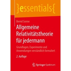 Allgemeine Relativitatstheorie fur jedermann: Grundlagen, Experimente und Anwendungen verstandlich formuliert