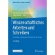 Wissenschaftliches Arbeiten und Schreiben: Verstehen, Anwenden, Nutzen fur die Praxis