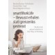 smartWorkLife - Bewusst erholen statt grenzenlos gestresst: Flexibel und gesund arbeiten in New Ways of Working