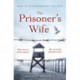 The Prisoner's Wife: based on an inspiring true story