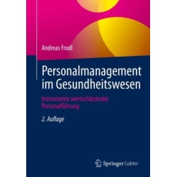 Personalmanagement im Gesundheitswesen: Instrumente wertschatzender Personalfuhrung