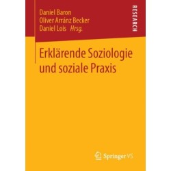 Erklarende Soziologie und soziale Praxis