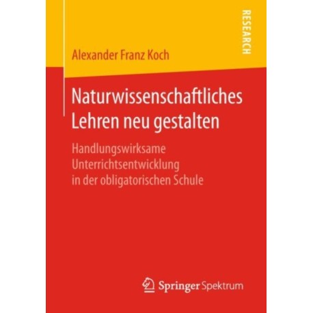 Naturwissenschaftliches Lehren neu gestalten: Handlungswirksame Unterrichtsentwicklung in der obligatorischen Schule