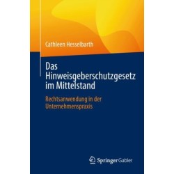 Das Hinweisgeberschutzgesetz im Mittelstand: Rechtsanwendung in der Unternehmenspraxis