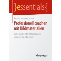 Professionell coachen mit Bildmaterialien: Die Sprache des Unbewussten verstehen und nutzen